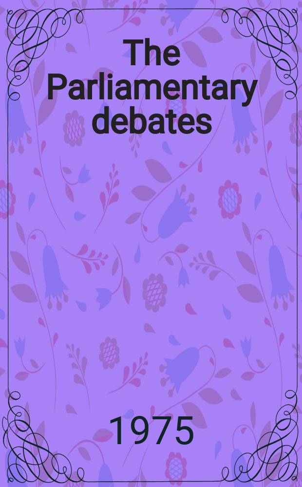 The Parliamentary debates (Hansard) : Official report ... of the ...Parliament of the United Kingdom of Great Britain and Northern Ireland. Vol.902, №22