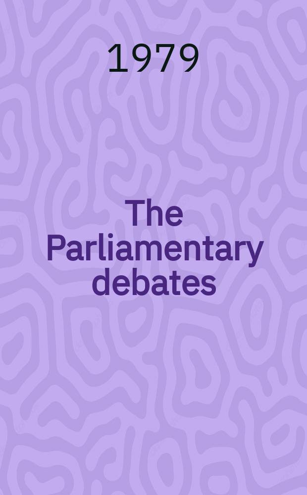 The Parliamentary debates (Hansard) : Official report ... of the ...Parliament of the United Kingdom of Great Britain and Northern Ireland. Vol.968, №21