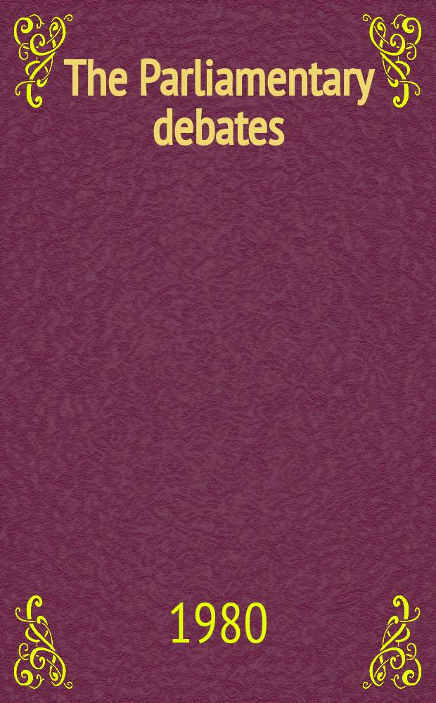 The Parliamentary debates (Hansard) : Official report ... of the ...Parliament of the United Kingdom of Great Britain and Northern Ireland. Vol.987, №199