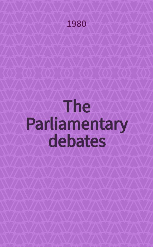 The Parliamentary debates (Hansard) : Official report ... of the ...Parliament of the United Kingdom of Great Britain and Northern Ireland. Vol.989, №217