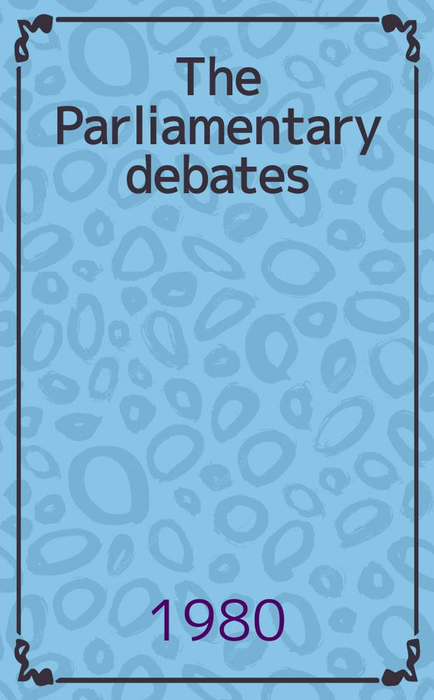 The Parliamentary debates (Hansard) : Official report ... of the ...Parliament of the United Kingdom of Great Britain and Northern Ireland. Vol.989, №221