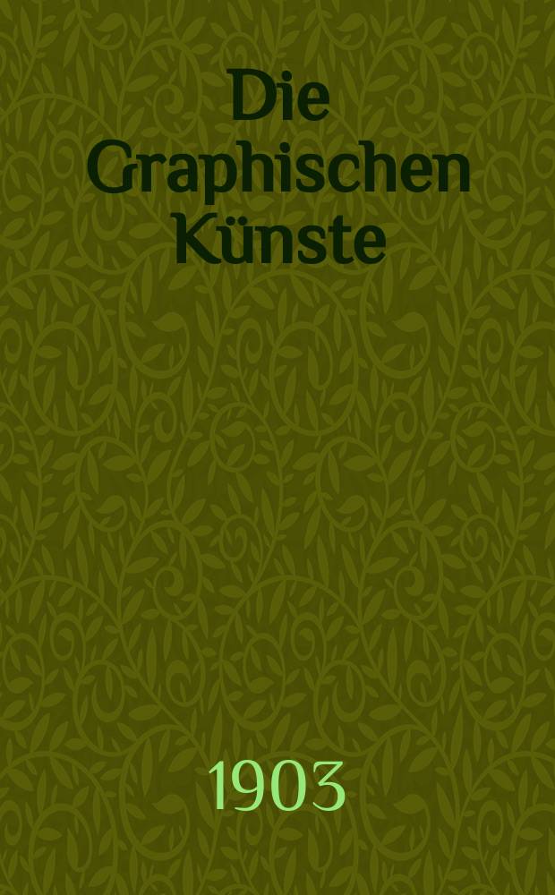 Die Graphischen K&uuml;nste : 2. unver&auml;nderte Aufl. Jg.26 1903, H.2