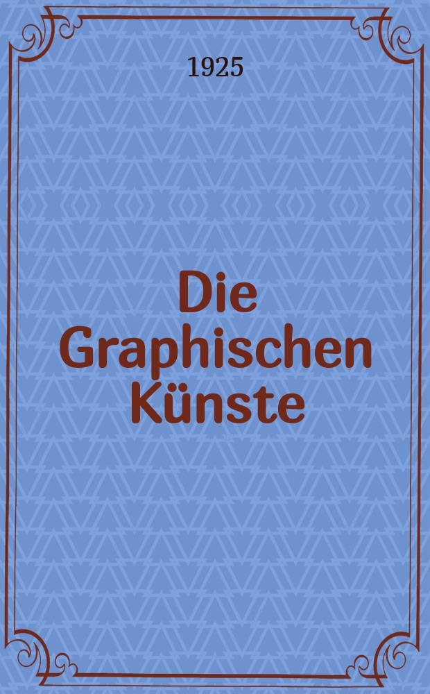 Die Graphischen K&uuml;nste : 2. unver&auml;nderte Aufl. Jg.48 1925, H.3