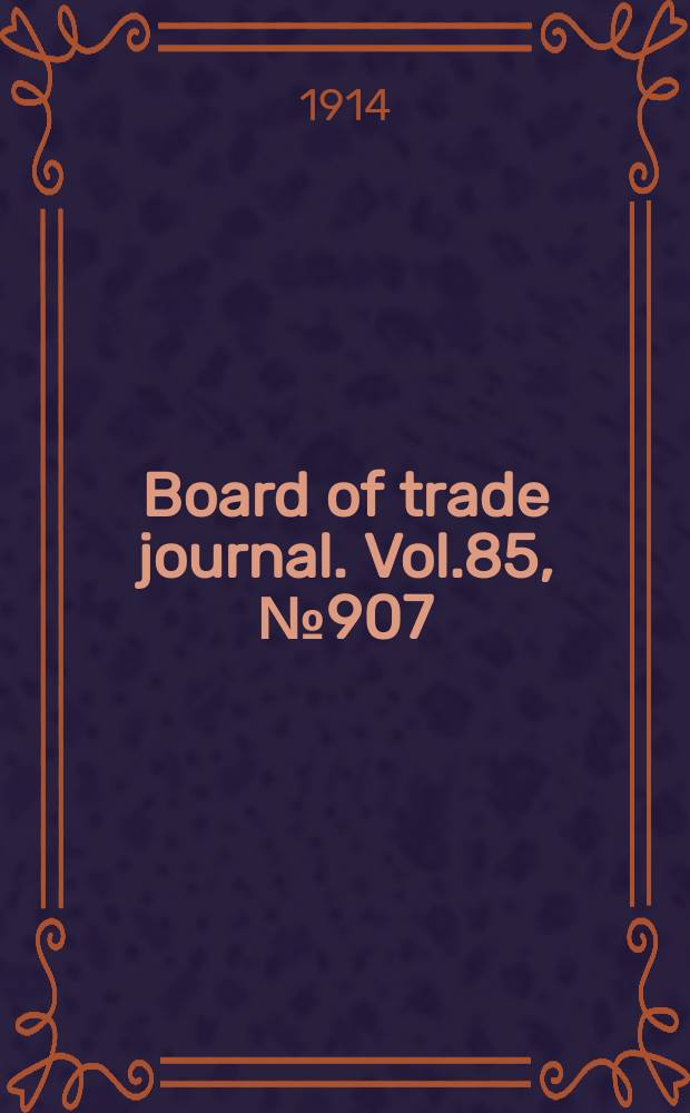 Board of trade journal. Vol.85, №907