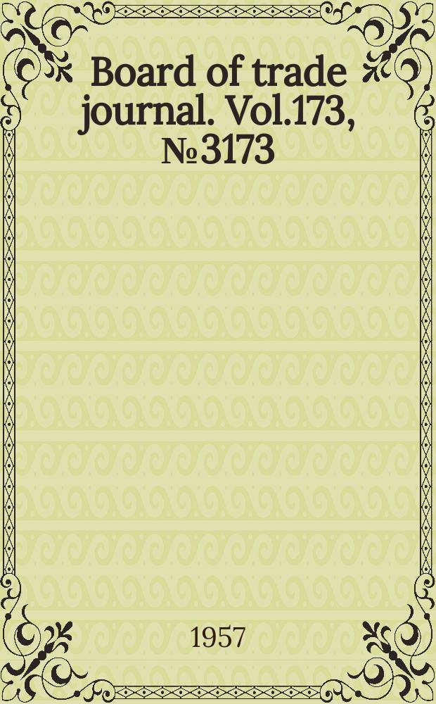 Board of trade journal. Vol.173, №3173