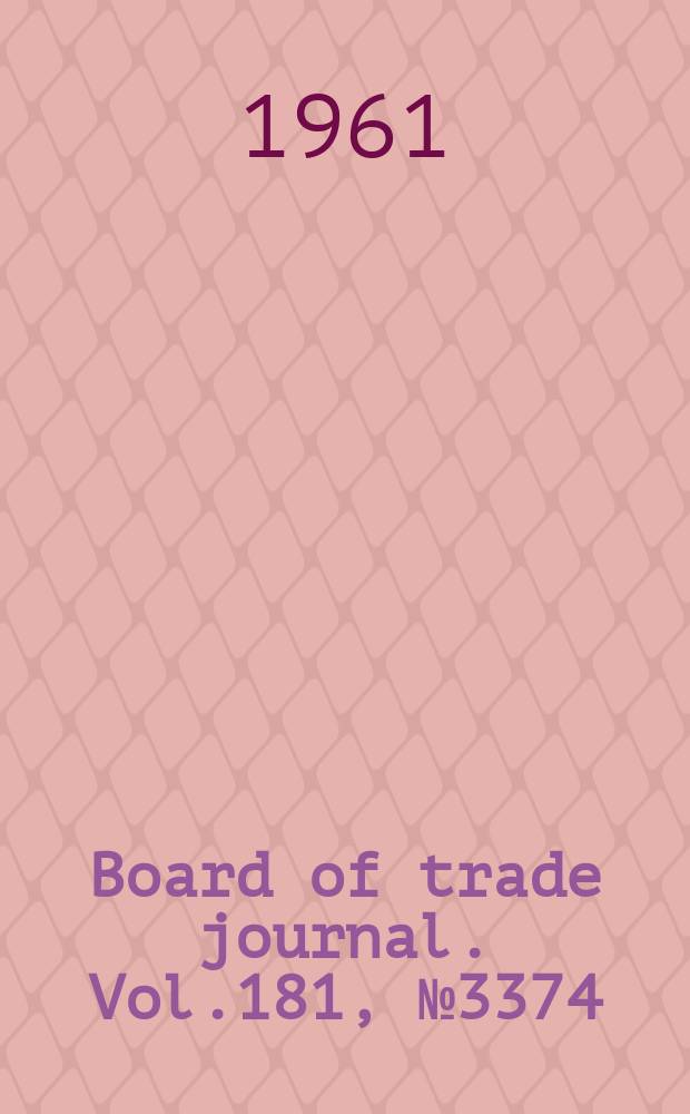 Board of trade journal. Vol.181, №3374