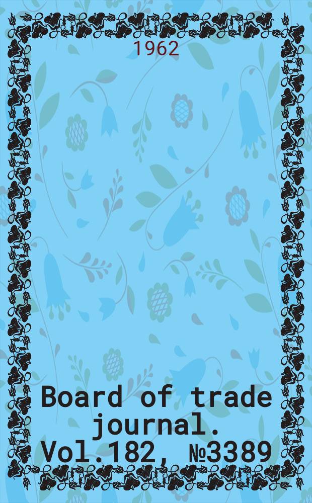 Board of trade journal. Vol.182, №3389