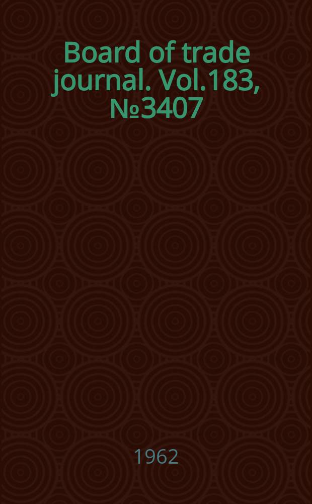 Board of trade journal. Vol.183, №3407