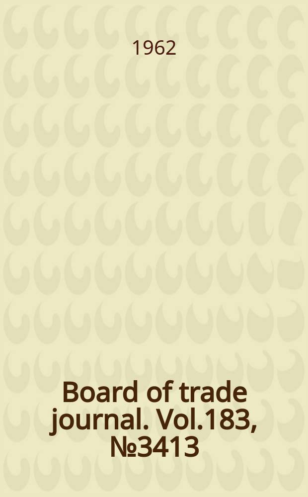 Board of trade journal. Vol.183, №3413