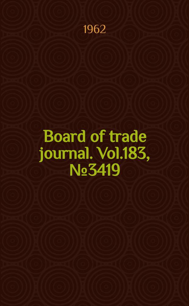 Board of trade journal. Vol.183, №3419