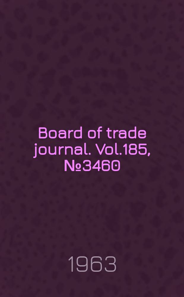 Board of trade journal. Vol.185, №3460