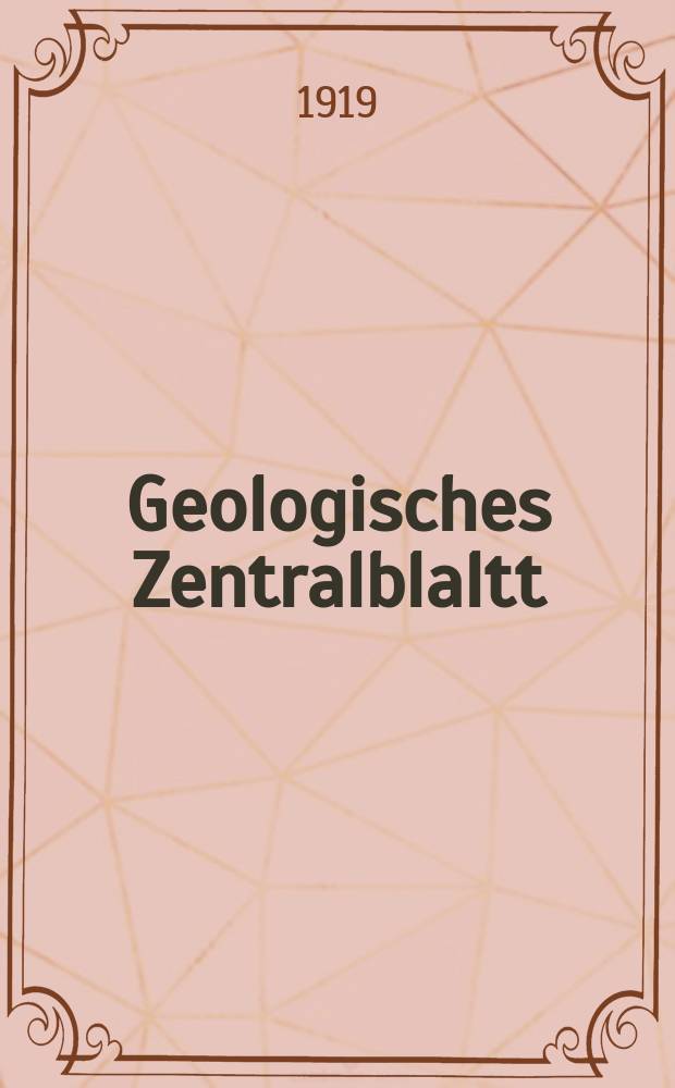 Geologisches Zentralblaltt : Anzeiger für Geologie, Petrographie, Palaeontologie und verwandte Wissenschaften. Bd.23, №14