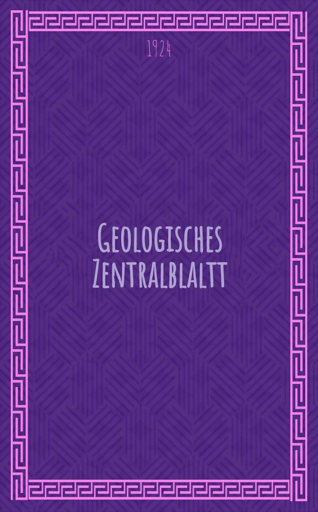 Geologisches Zentralblaltt : Anzeiger f&uuml;r Geologie, Petrographie, Palaeontologie und verwandte Wissenschaften. Bd.30, №8