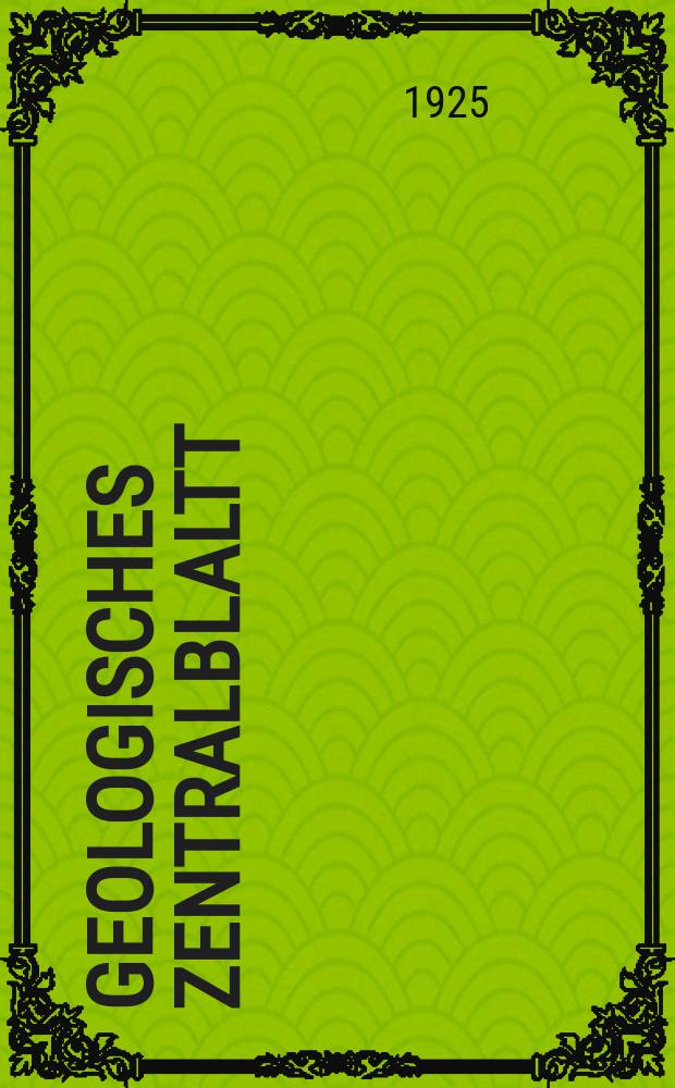 Geologisches Zentralblaltt : Anzeiger für Geologie, Petrographie, Palaeontologie und verwandte Wissenschaften. Bd.31, №9