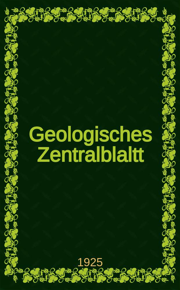 Geologisches Zentralblaltt : Anzeiger für Geologie, Petrographie, Palaeontologie und verwandte Wissenschaften. Bd.31, №13
