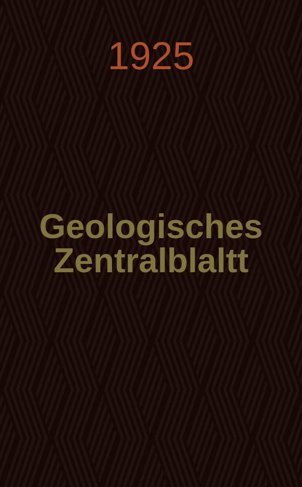 Geologisches Zentralblaltt : Anzeiger für Geologie, Petrographie, Palaeontologie und verwandte Wissenschaften. Bd.32, №1
