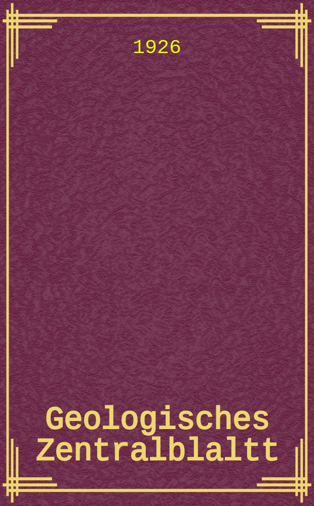 Geologisches Zentralblaltt : Anzeiger f&uuml;r Geologie, Petrographie, Palaeontologie und verwandte Wissenschaften. Bd.32, №14