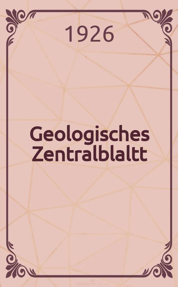 Geologisches Zentralblaltt : Anzeiger für Geologie, Petrographie, Palaeontologie und verwandte Wissenschaften. Bd.33, №8