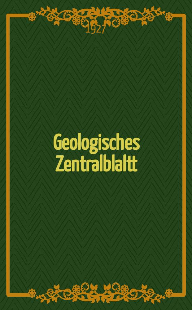 Geologisches Zentralblaltt : Anzeiger für Geologie, Petrographie, Palaeontologie und verwandte Wissenschaften. Bd.35, №12