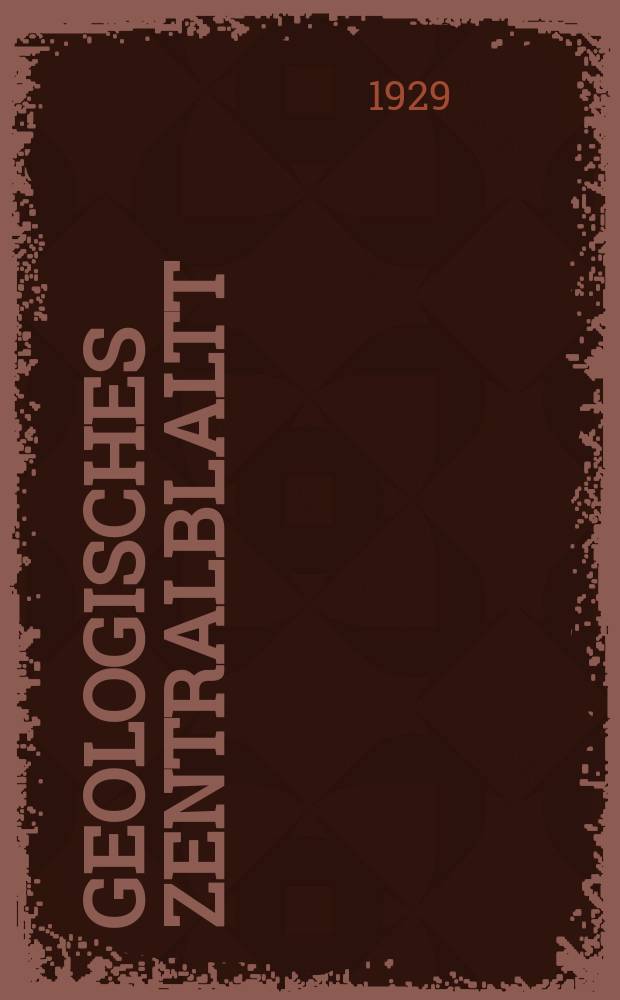 Geologisches Zentralblaltt : Anzeiger f&uuml;r Geologie, Petrographie, Palaeontologie und verwandte Wissenschaften. Bd.39, №5