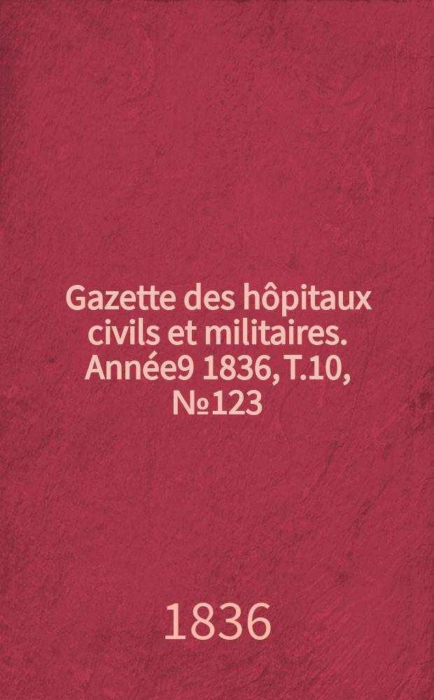 Gazette des hôpitaux civils et militaires. Année9 1836, T.10, №123