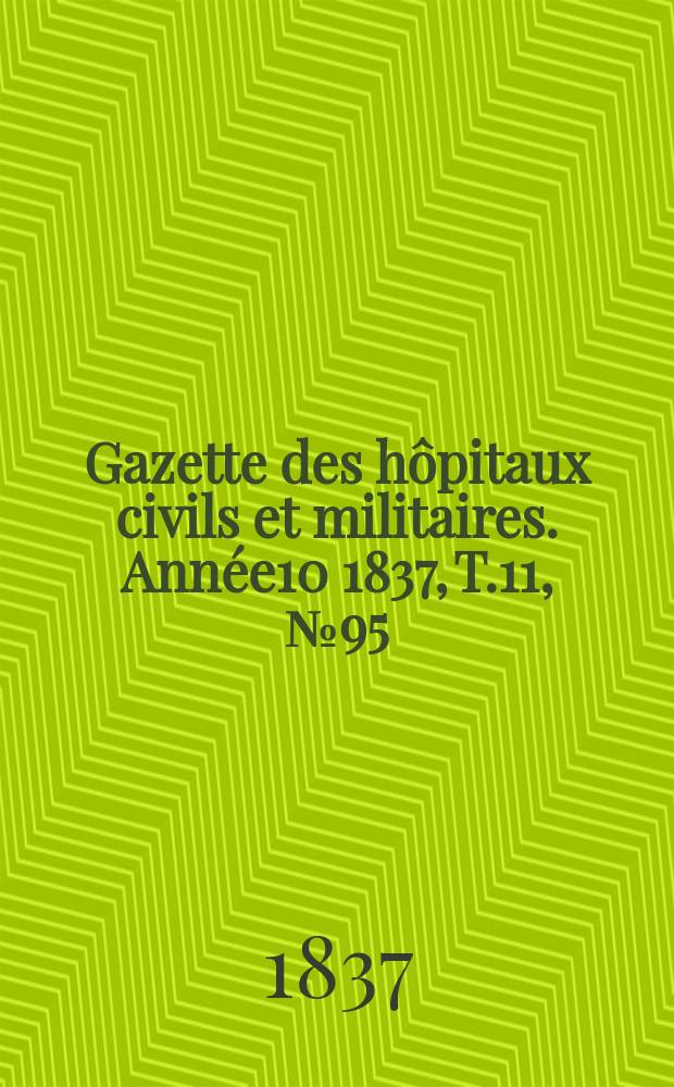 Gazette des hôpitaux civils et militaires. Année10 1837, T.11, №95