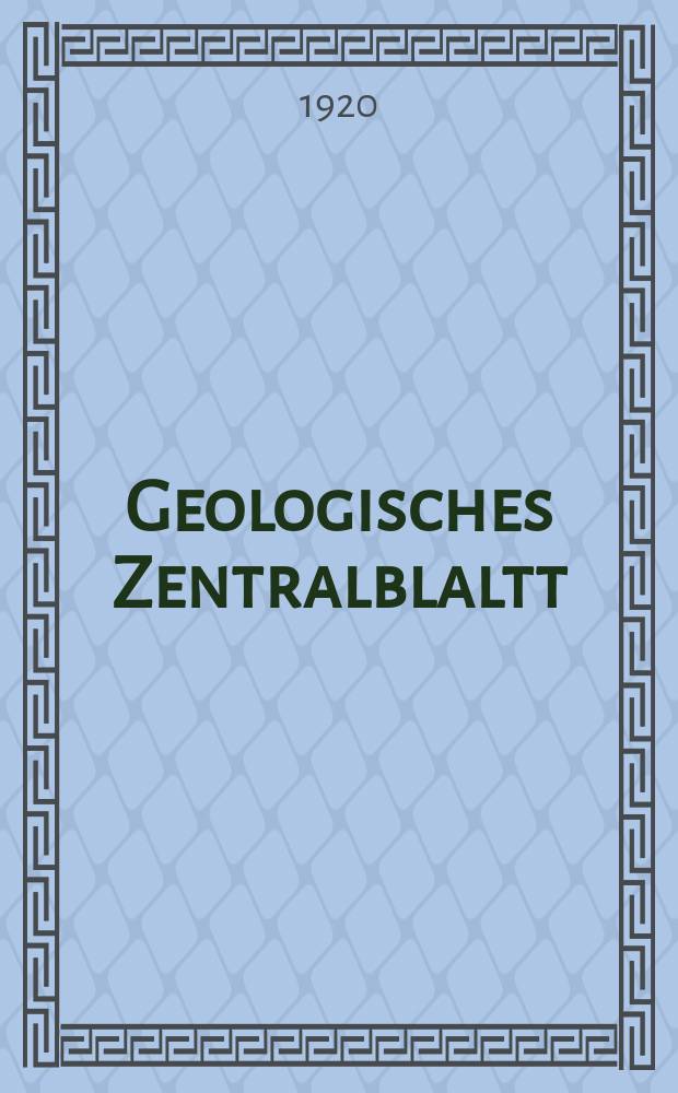 Geologisches Zentralblaltt : Anzeiger für Geologie, Petrographie, Palaeontologie und verwandte Wissenschaften. Bd.25, №8