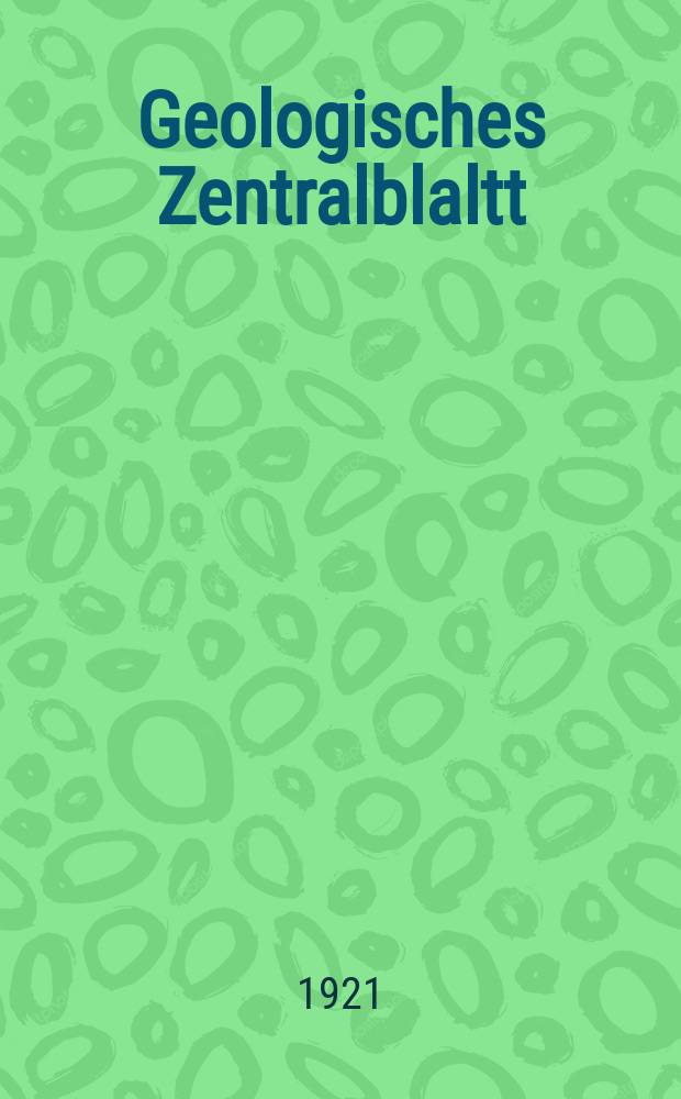 Geologisches Zentralblaltt : Anzeiger für Geologie, Petrographie, Palaeontologie und verwandte Wissenschaften. Bd.25, №13