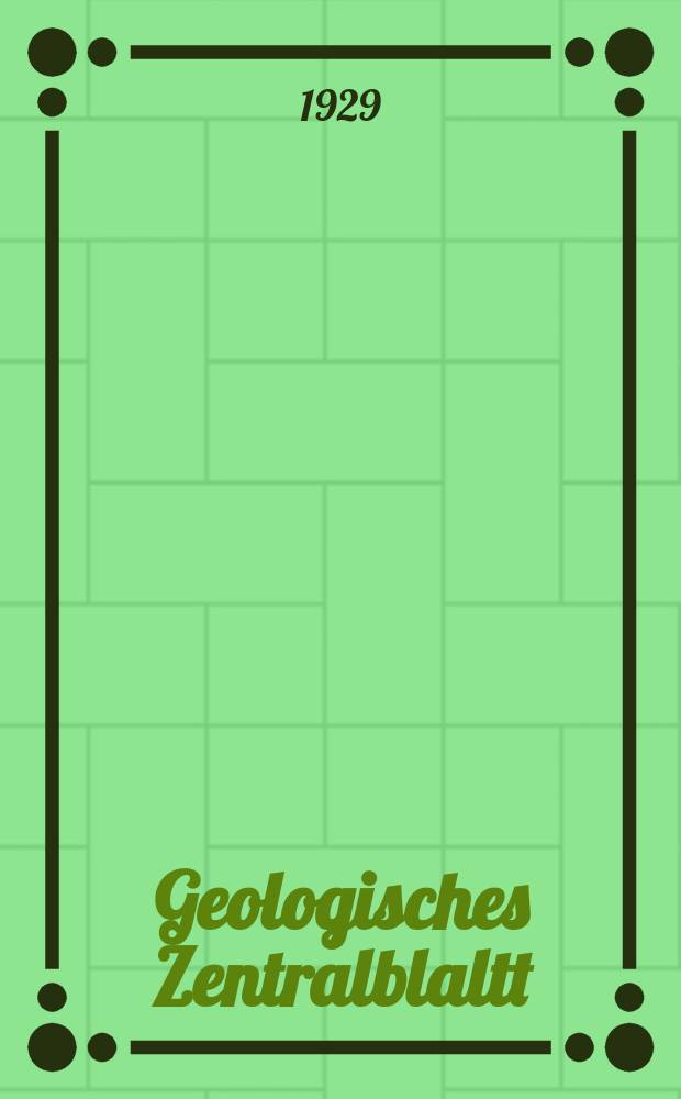 Geologisches Zentralblaltt : Anzeiger für Geologie, Petrographie, Palaeontologie und verwandte Wissenschaften. Bd.38, №8
