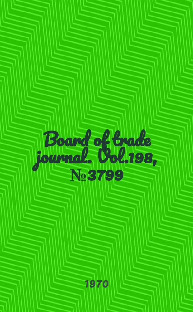 Board of trade journal. Vol.198, №3799