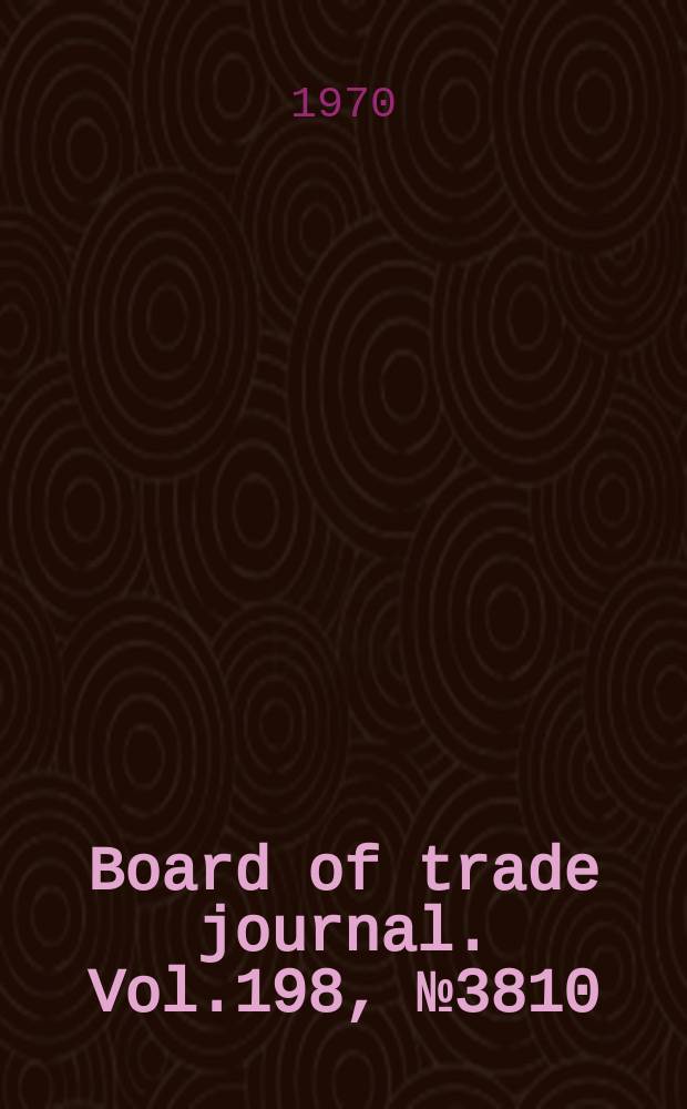 Board of trade journal. Vol.198, №3810