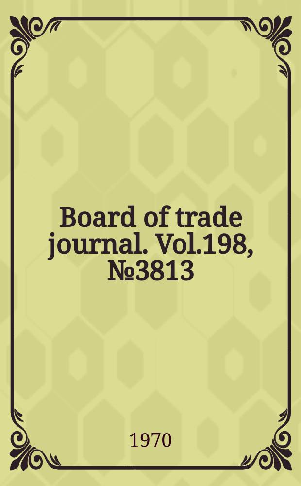 Board of trade journal. Vol.198, №3813