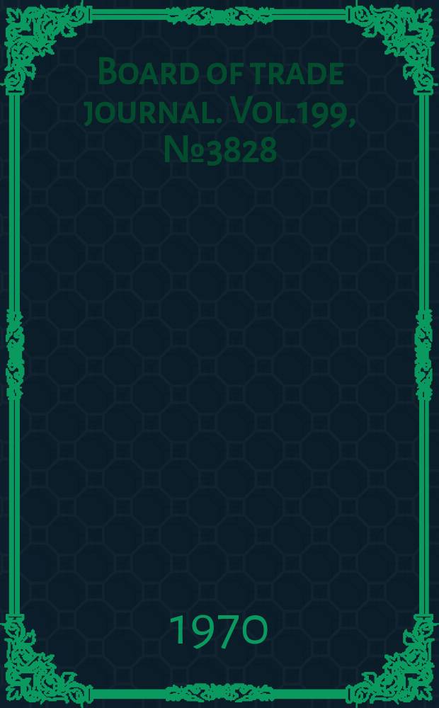 Board of trade journal. Vol.199, №3828