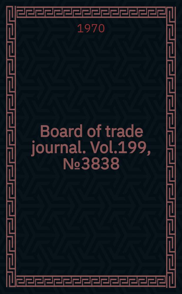 Board of trade journal. Vol.199, №3838