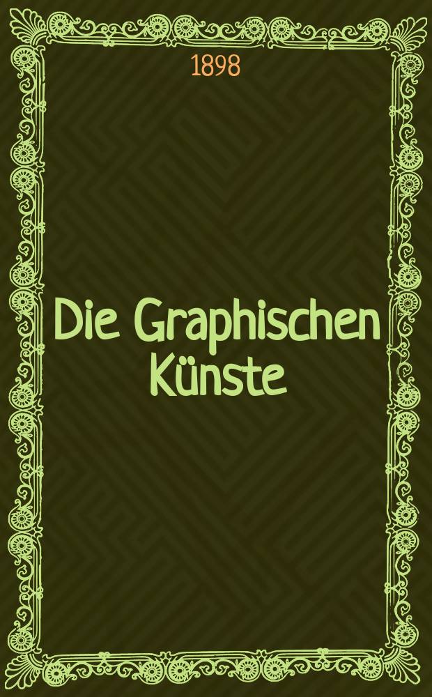 Die Graphischen K&uuml;nste : 2. unver&auml;nderte Aufl. Jg.21