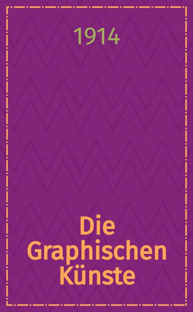 Die Graphischen K&uuml;nste : 2. unver&auml;nderte Aufl. Jg.37 1914, H.1