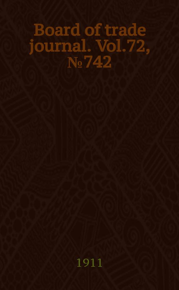 Board of trade journal. Vol.72, №742