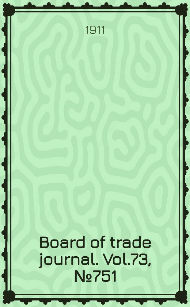 Board of trade journal. Vol.73, №751