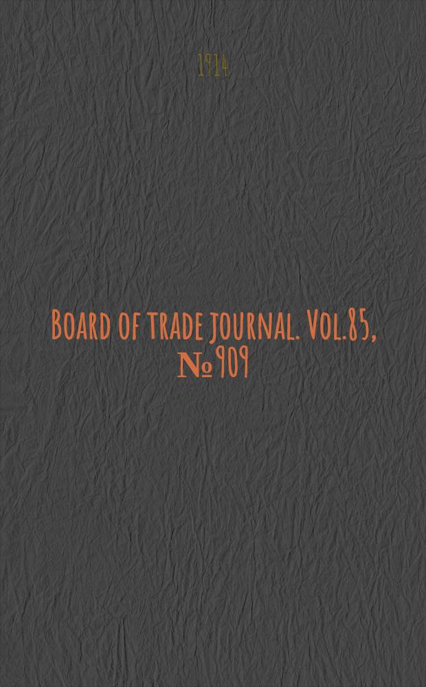 Board of trade journal. Vol.85, №909