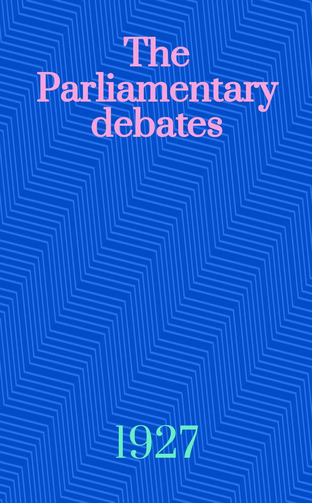 The Parliamentary debates (Hansard) : Official report ... of the ...Parliament of the United Kingdom of Great Britain and Northern Ireland. Vol.202, №11