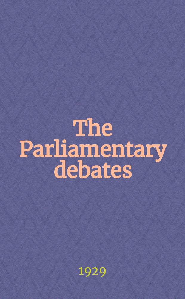 The Parliamentary debates (Hansard) : Official report ... of the ...Parliament of the United Kingdom of Great Britain and Northern Ireland. Vol.229, №3