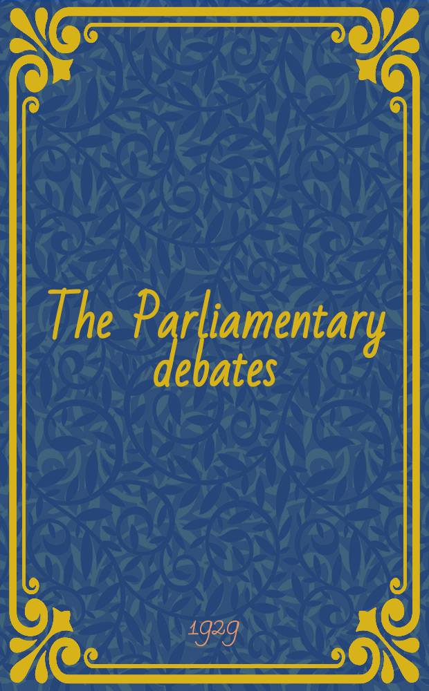 The Parliamentary debates (Hansard) : Official report ... of the ...Parliament of the United Kingdom of Great Britain and Northern Ireland. Vol.229, №10