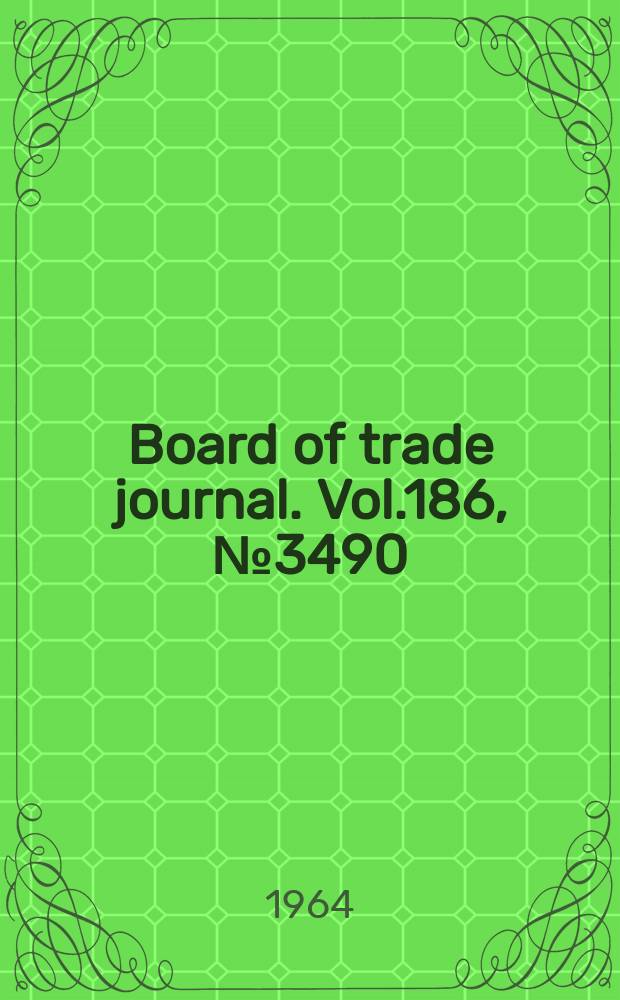 Board of trade journal. Vol.186, №3490