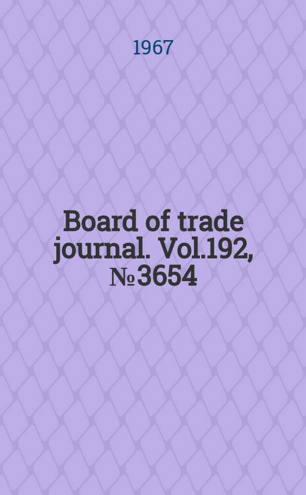Board of trade journal. Vol.192, №3654