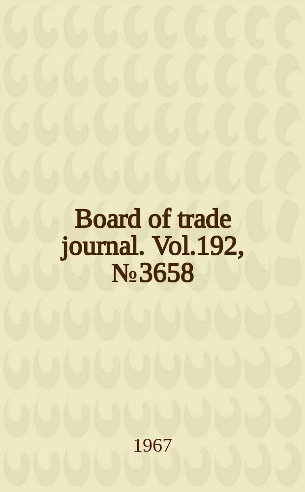 Board of trade journal. Vol.192, №3658