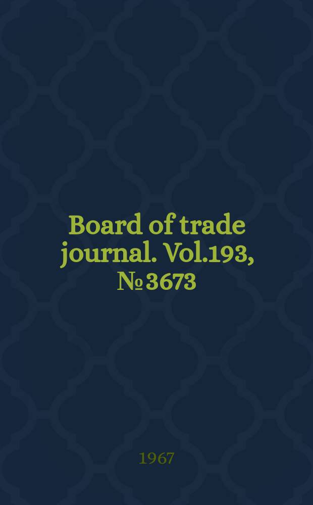 Board of trade journal. Vol.193, №3673