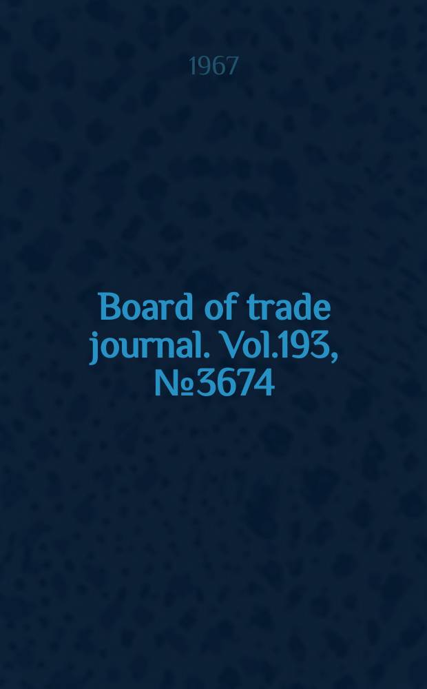 Board of trade journal. Vol.193, №3674
