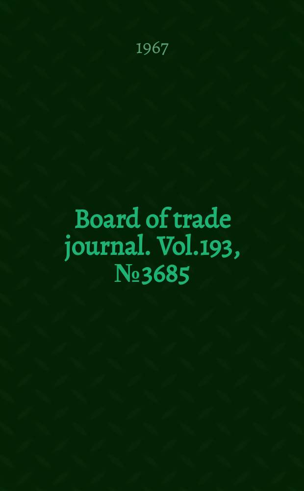 Board of trade journal. Vol.193, №3685