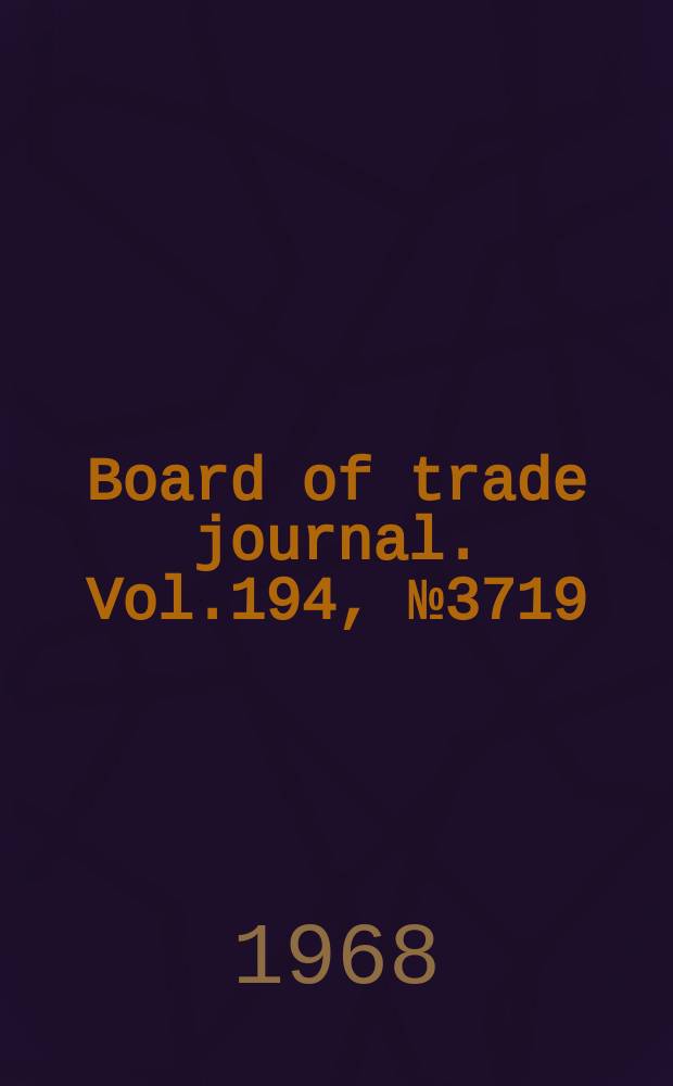 Board of trade journal. Vol.194, №3719