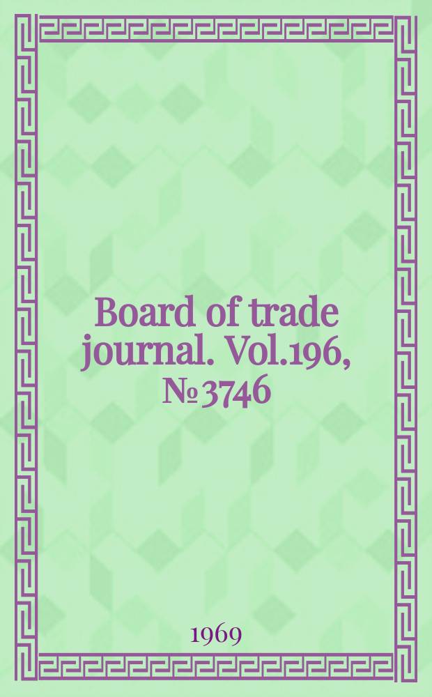 Board of trade journal. Vol.196, №3746